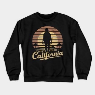 Born to explore California - vintage Crewneck Sweatshirt